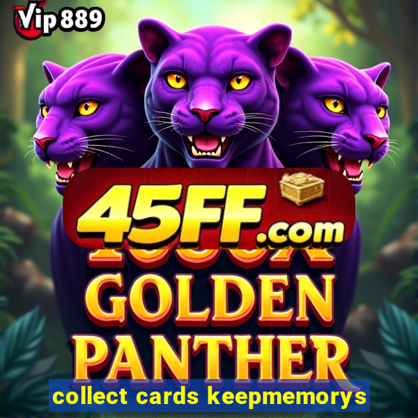 collect cards keepmemorys